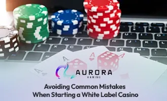auroragaming-Common Mistakes When Starting a White Label Casino.webp